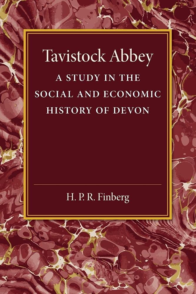 Tavistock Abbey: A Study In The Social And Economic History Of Devon