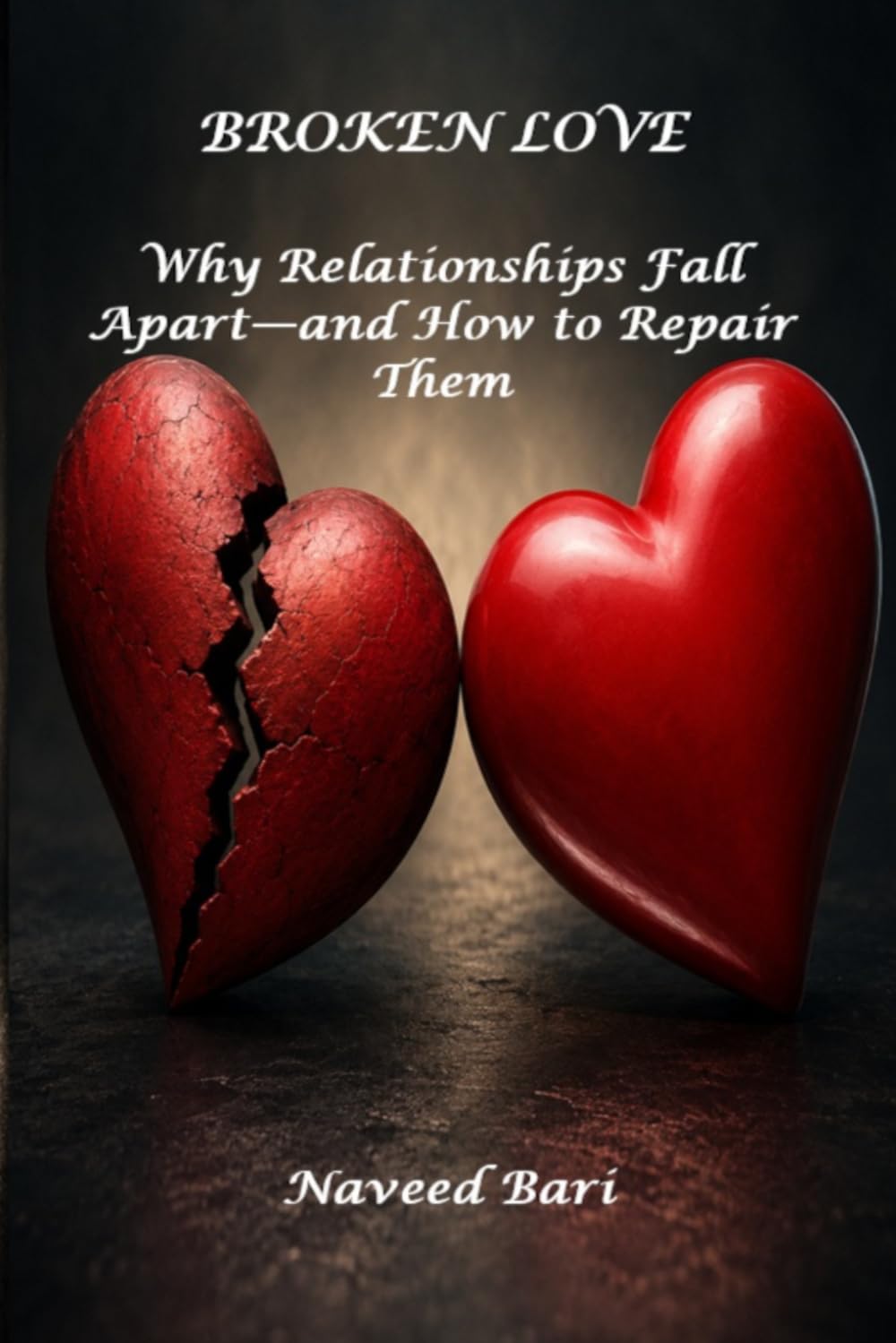 Broken Love: Why Relationships Fall Apart—and How to Repair Them