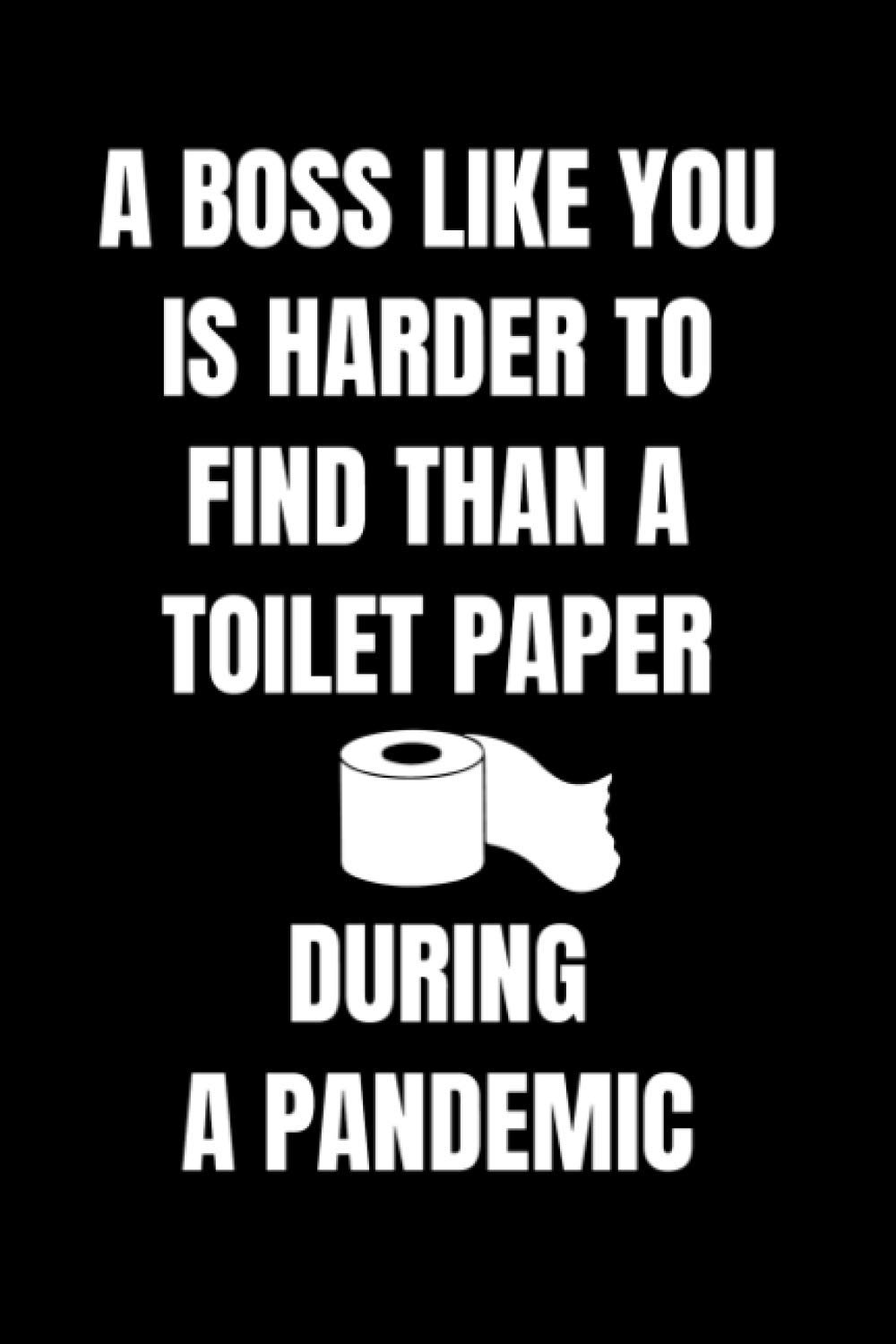 A Boss like You is Harder to Find Than Toilet Paper During a Pandemic: Funny Tax Checklist book Gift For Boss, Coworker, Manager. Best Appreciation ... Coworker. Tax Checklist book 6x9 120 Pages.