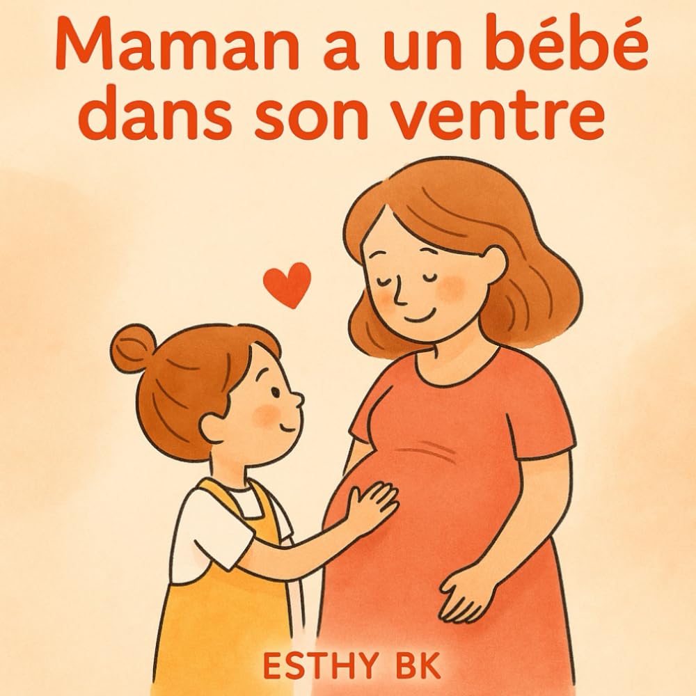 Maman a un bébé dans son ventre: Comprendre, rassurer et accompagner son enfant avant la naissance