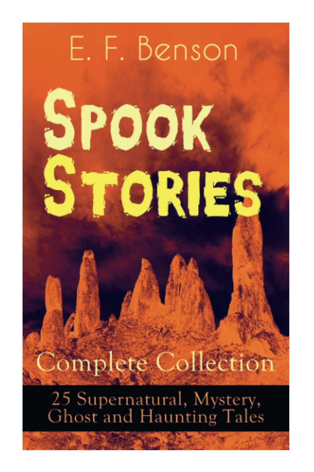 Spook Stories - Complete Collection: 25 Supernatural, Mystery, Ghost and Haunting Tales