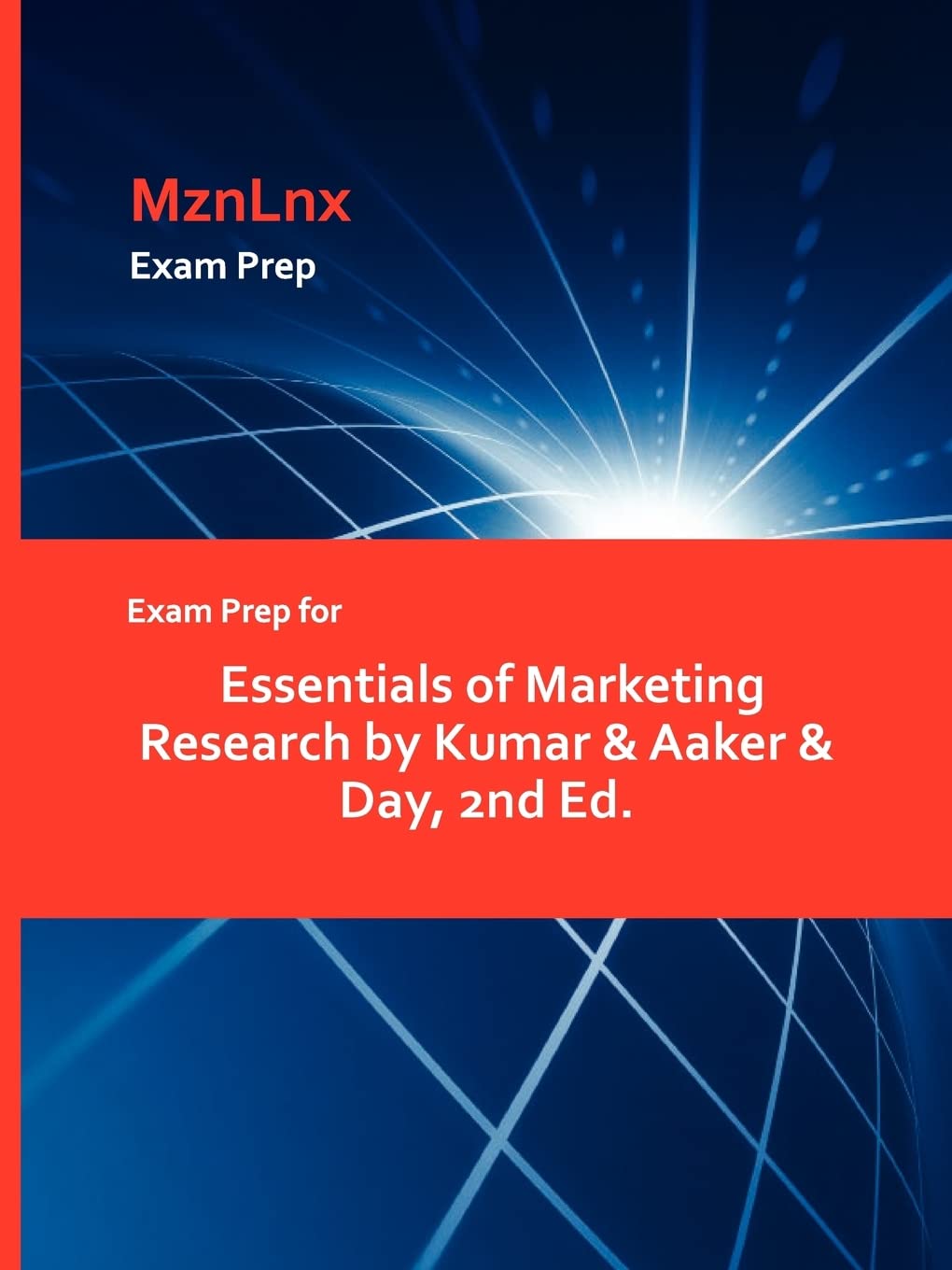 Exam Prep for Essentials of Marketing Research by Kumar & Aaker & Day, 2nd Ed.