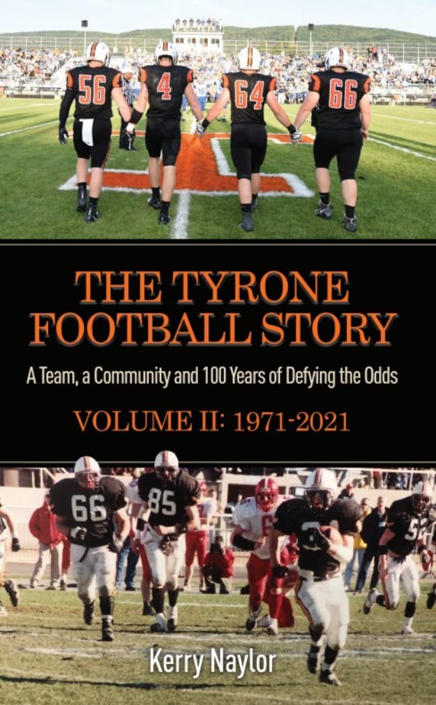 The Tyrone Football Story: A team, a community, and 100 years of defying the odds Volume II