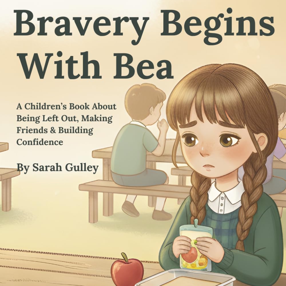 Bravery Begins With Bea: A heartwarming story about kindness, friendship and being brave