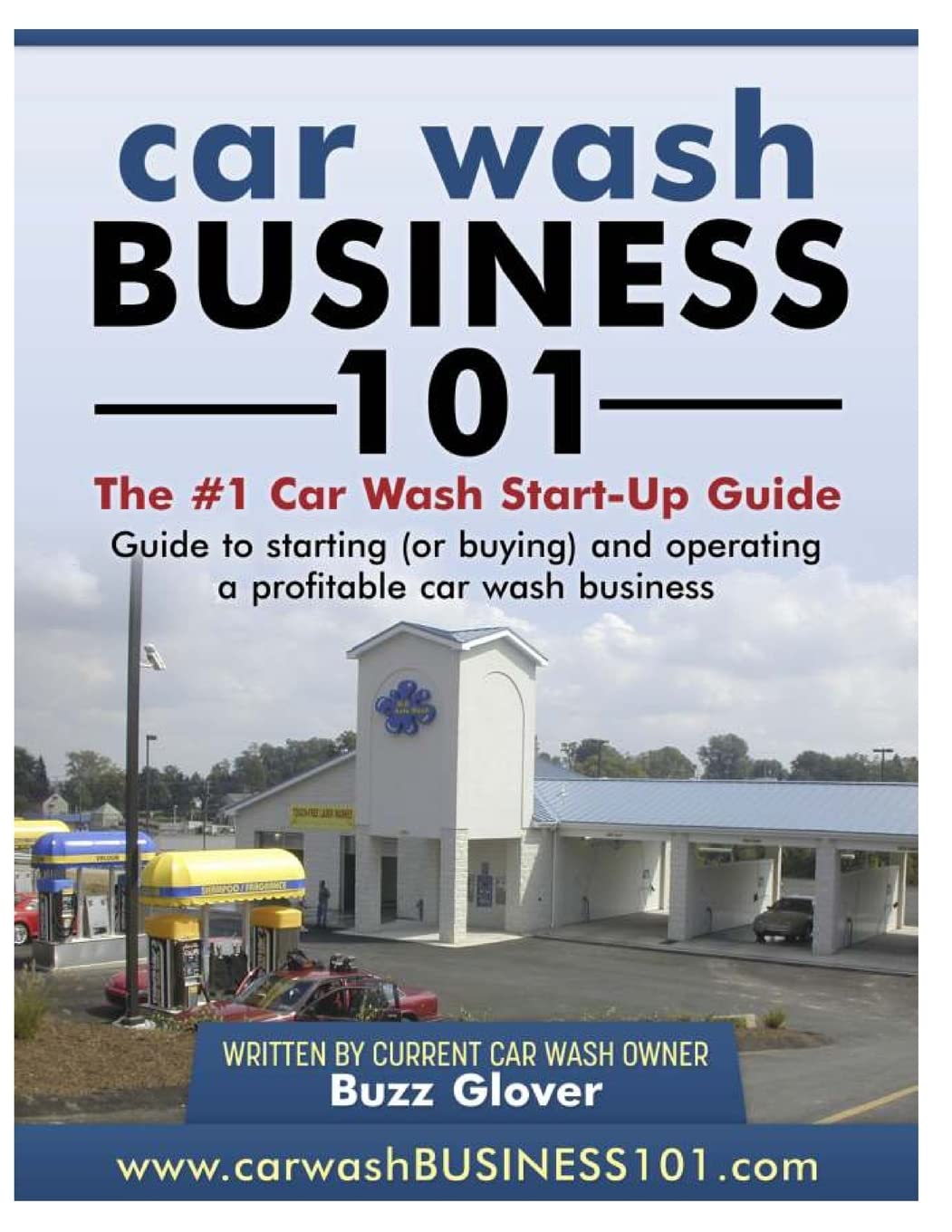 Car Wash Business 101 The 1 Car Wash StartUp Guide Buzz Glover