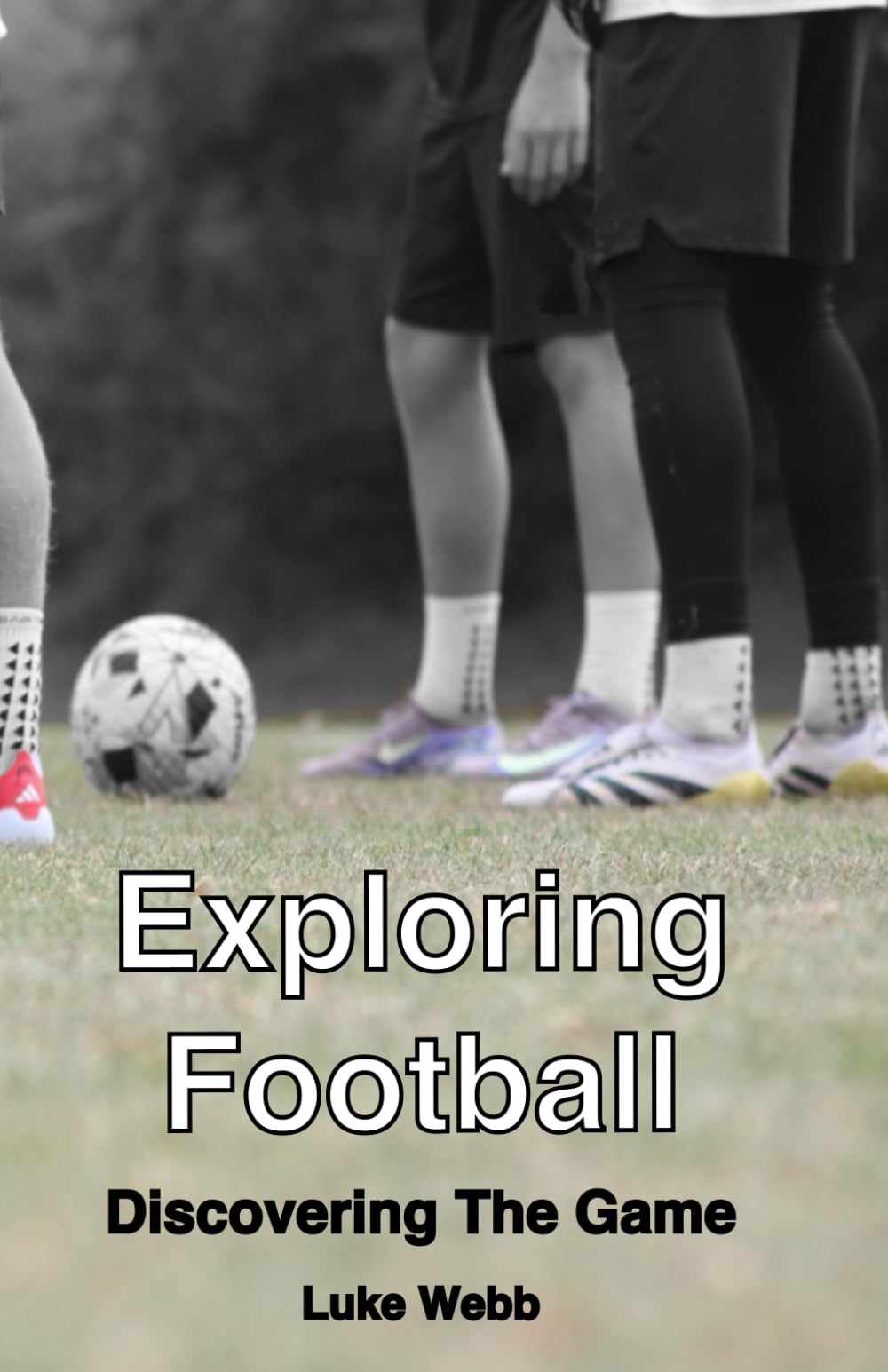 Exploring Football: Discovering The Game (Courageous Coaching Series)