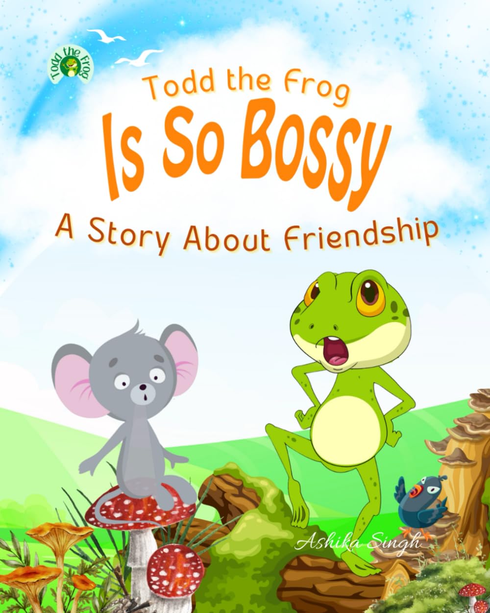 Todd the Frog is So Bossy: A Story about Friendship