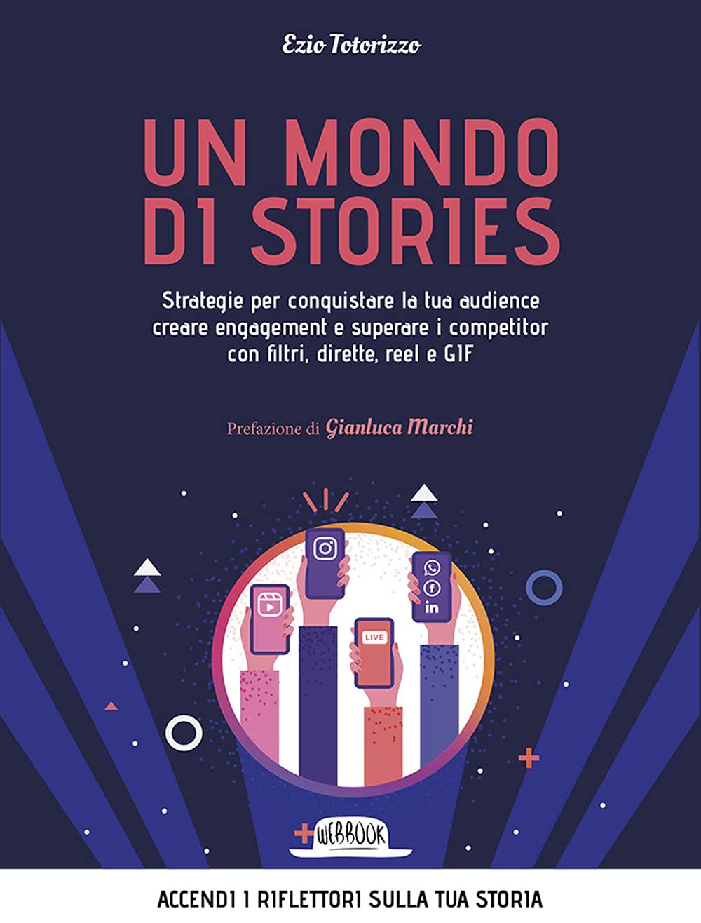 Un Mondo Di Stories. Strategie Per Conquistare La Tua Audience Creare Engagement E Superare I Competitor Con Filtri, Dirette, Reel E Gif - 4