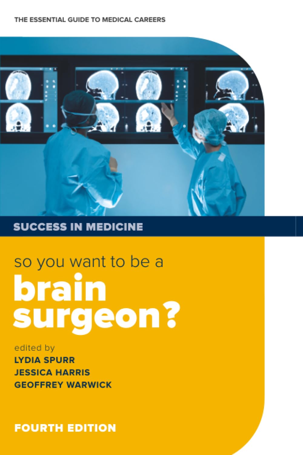Success in Medicine Ser.: So You Want to Be a Brain Surgeon? : The Essential ...