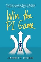 Win the PI Game: The Solo Lawyer's Guide to Building a Modern Personal-Injury Law Firm