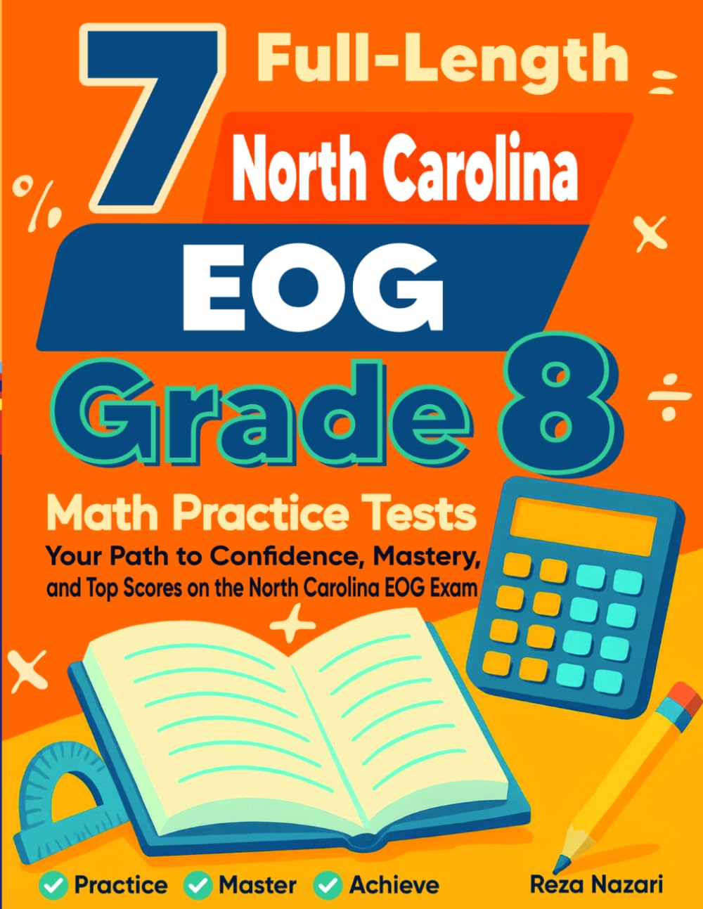 7 North Carolina EOG Grade 8 Math Practice Tests: Your Path to Confidence, Mastery, and Top Scores on the North Carolina EOG Test