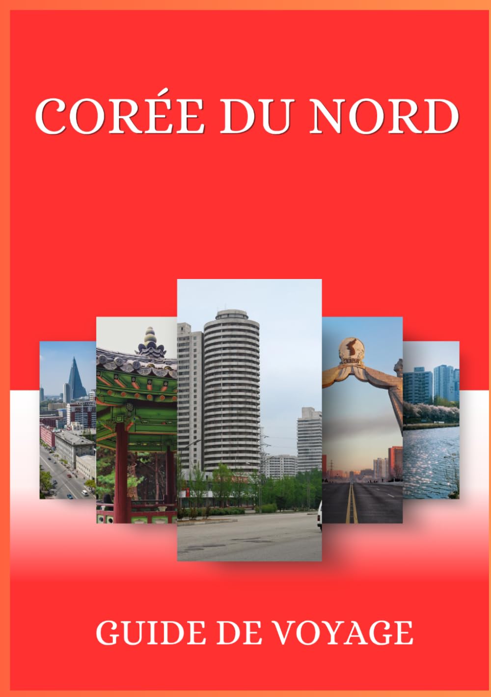 GUIDE DE VOYAGE EN CORÉE DU NORD