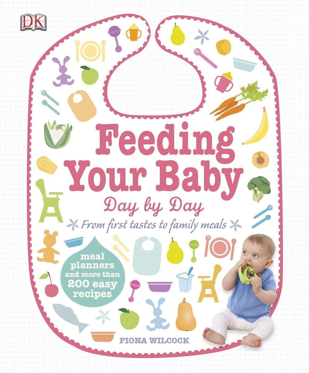Feeding Your Baby Day by Day: From First Tastes to Family Meals Hardcover โ 17 Feb. 2014