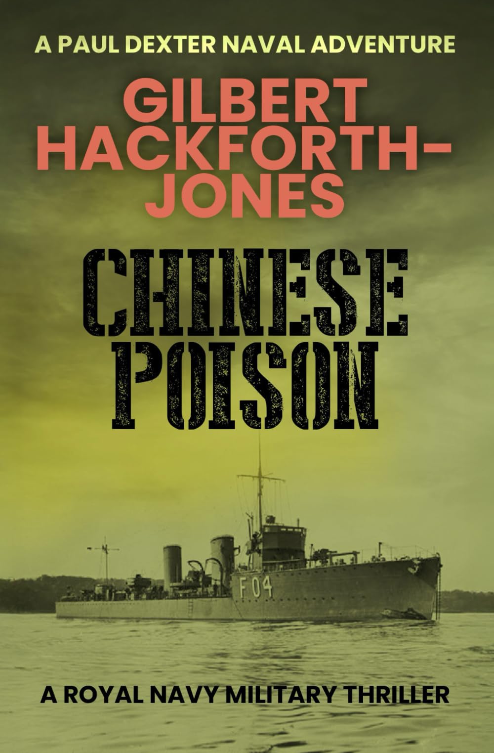 Chinese Poison: A Royal Navy military thriller (Paul Dexter Naval Adventures)
