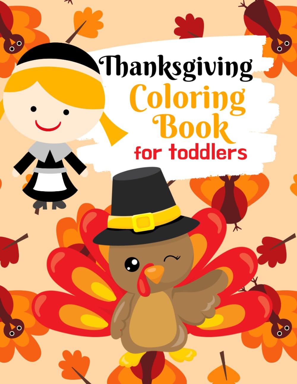 Thanksgiving Coloring Book for Toddlers: Thanksgiving Activity Book for Little Hands at the Kids Table: 1 (Thanksgiving Coloring for Little Hands)