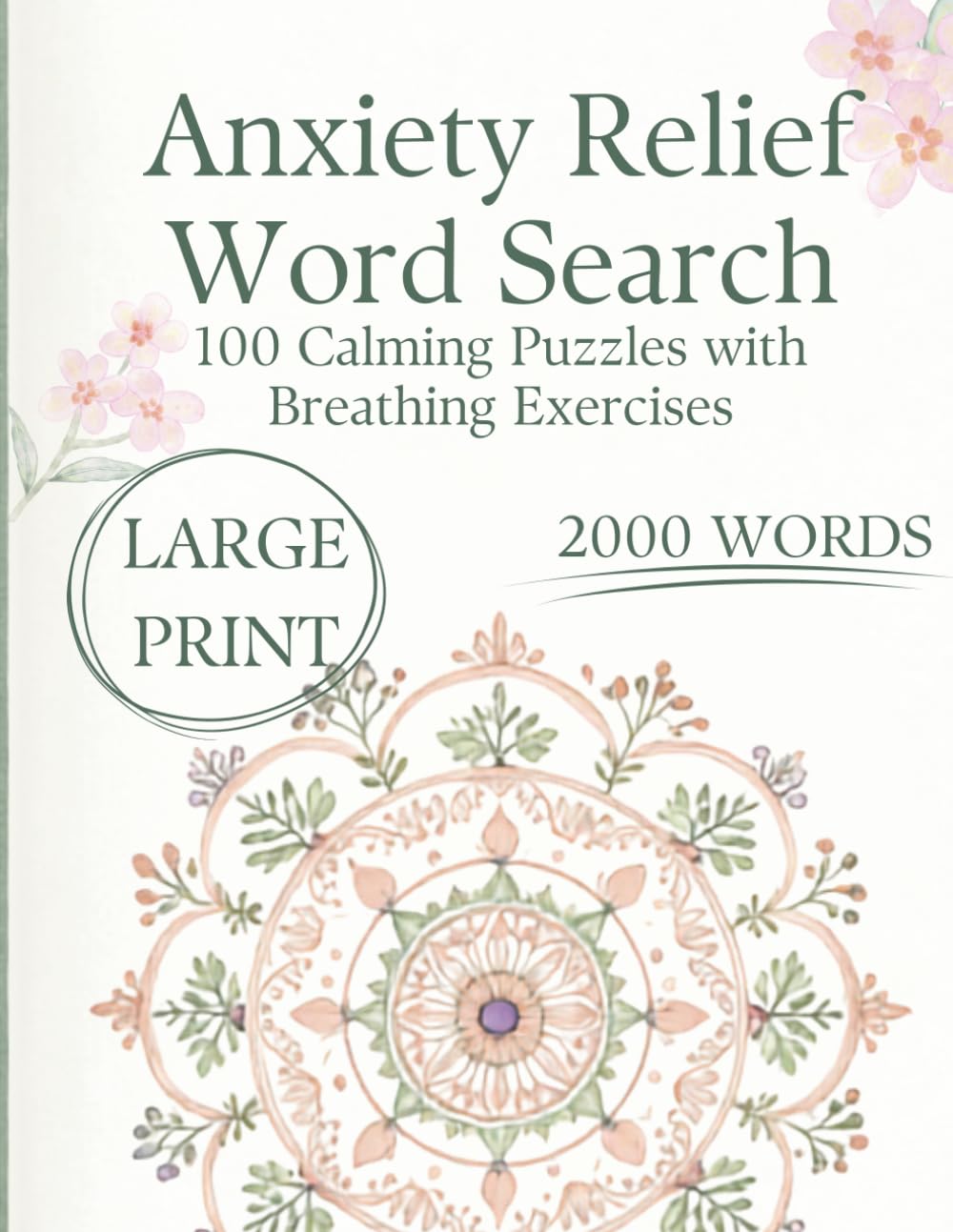 Anxiety Relief Word Search for Adults: 100 Calming Puzzles with Breathing Exercises for Stress Relief, Mindfulness and Relaxation