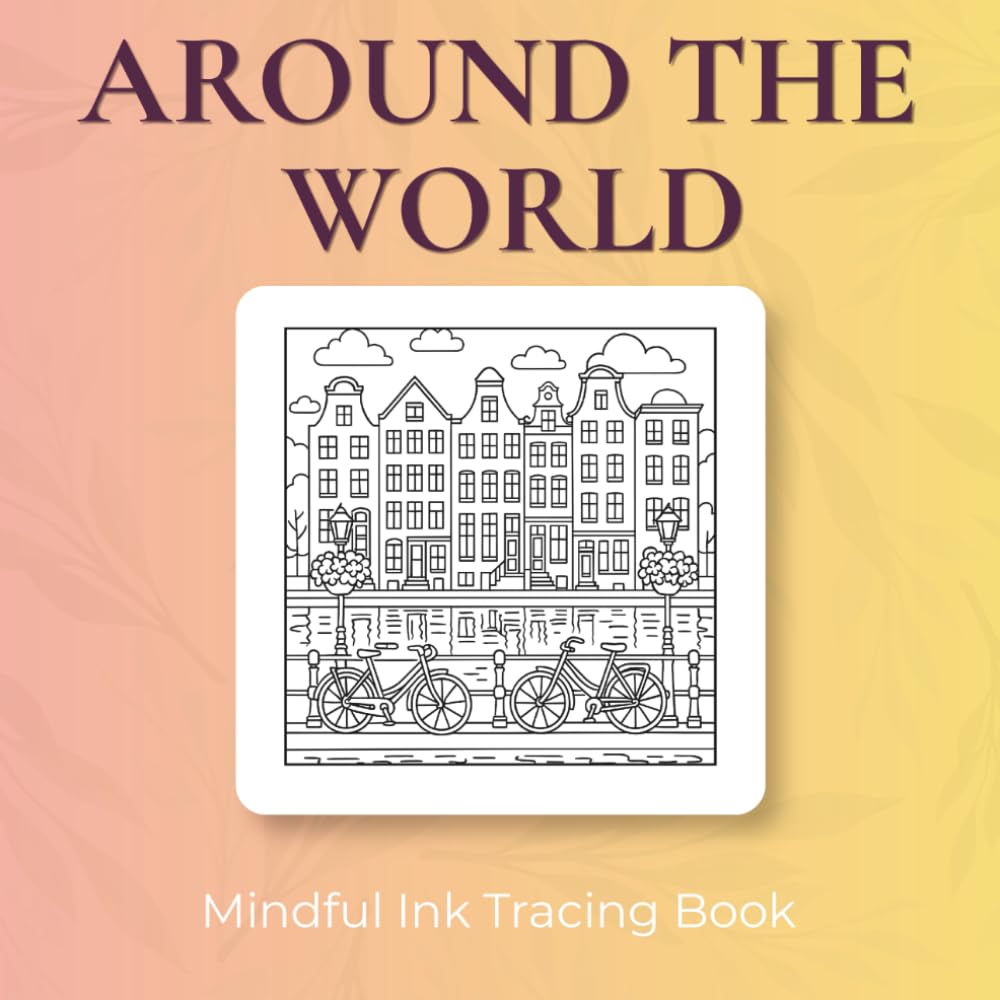 Around the World - Ink Tracing Book: Mindful tracing activity to relax and unwind. 30 doodle love images to trace with ink