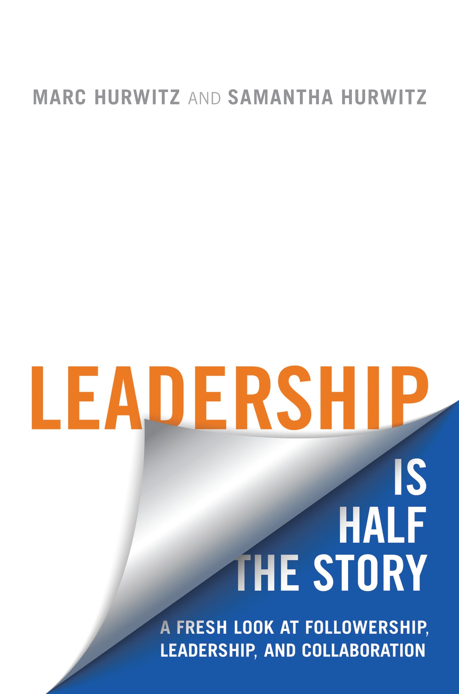 Leadership is Half the Story: A Fresh Look at Followership