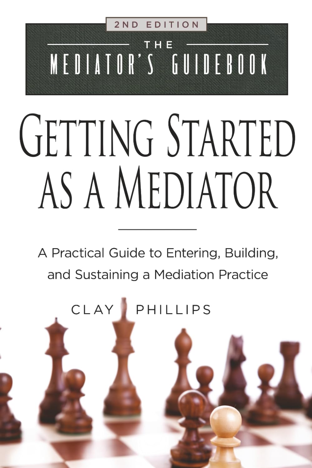 Getting Started as a Mediator: A Practical Guide to Entering, Building, and Sustaining a Mediation Practice