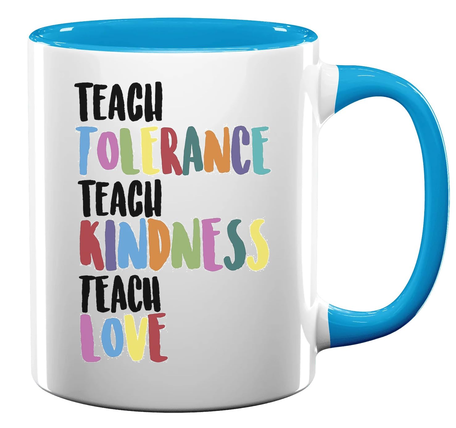 Teach Tolerance Teach Kindness Teach Love Tasse à café en céramique Bleu clair