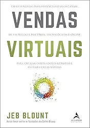 Vendas Virtuais: um Guia Rápido Para Potencializar os Canais de Comunicação por Vídeo, Tecnológicos e Online Para Engajar Compradores Remotos e Fechar Vendas Rápidas