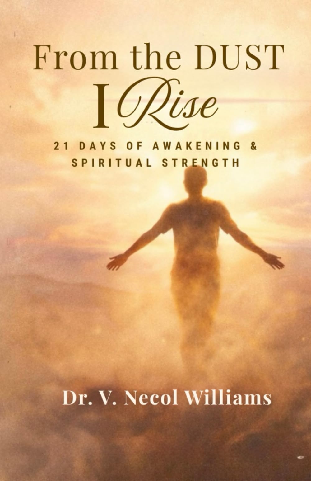 From the Dust I Rise: 21 days of awakening and spiritual strength