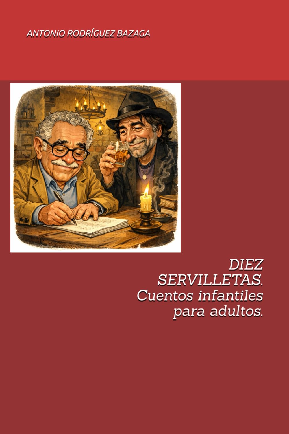 DIEZ SERVILLETAS. Cuentos infantiles para adultos.: Joaquín Sabina y Gabriel García Márquez, juntos y revueltos.