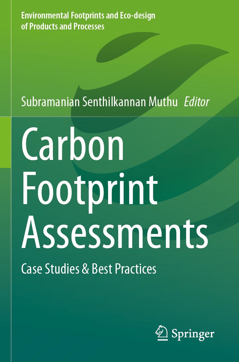 Carbon Footprint Assessments: Case Studies & Best Practices (Environmental Footprints and Eco-design of Products and Processes)