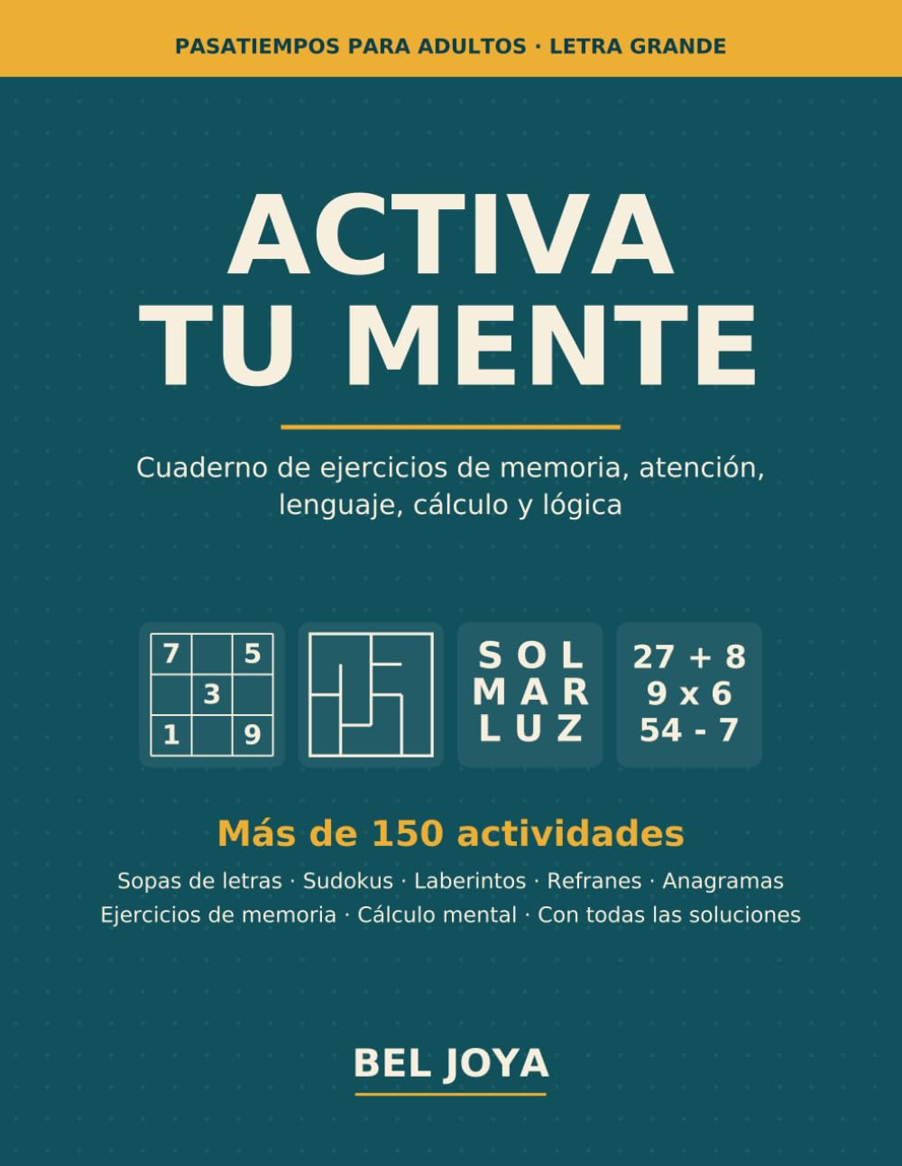 Activa tu mente: Cuaderno de ejercicios de memoria, atención, lenguaje, cálculo y lógica para adultos (BliBrain)