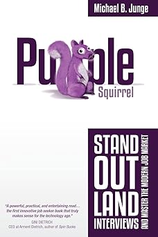 Purple Squirrel: Stand Out, Land Interviews, and Master the Modern Job Market-Wow! eBook