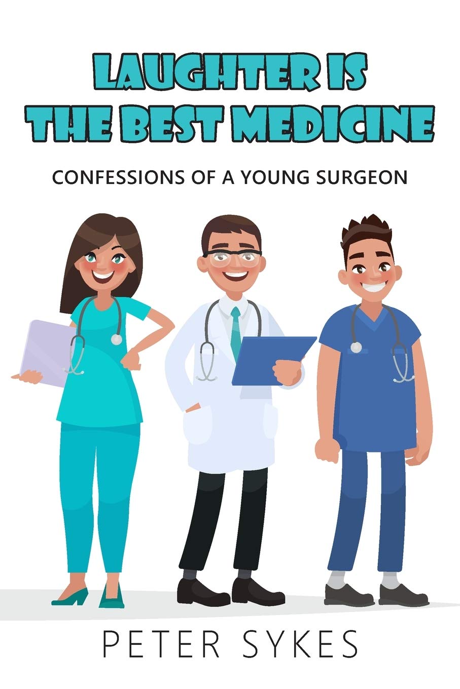 Laughter is the Best Medicine: Confessions of a Young Surgeon,Pe