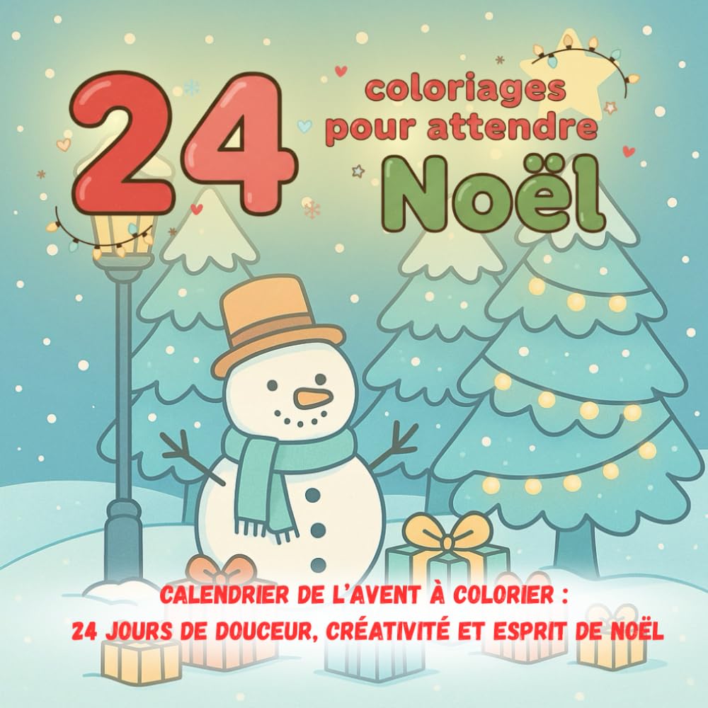24 coloriages pour attendre Noël: Calendrier de l’Avent à colorier : 24 jours de douceur, créativité et esprit de Noël