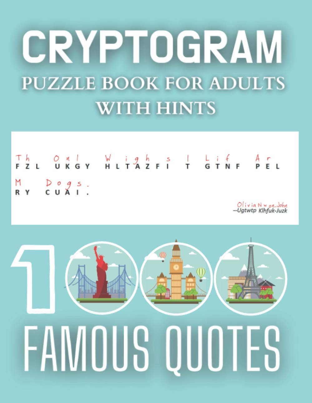 Cryptogram Puzzle Book for Adults with Hints - 1000 Famous Quotes: Popular Quotes, Interesting Cryptograms To Keep You Sharp, Gifts for Women, Men, ... Seniors, Cipher Word Puzzles, Logical Puzzles