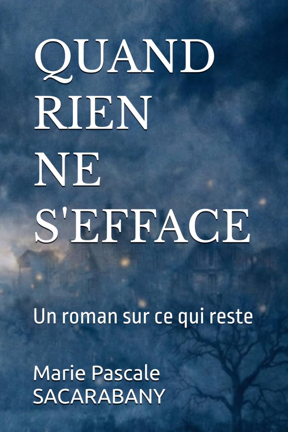 Quand rien ne s'efface: Un roman sur ce qui reste