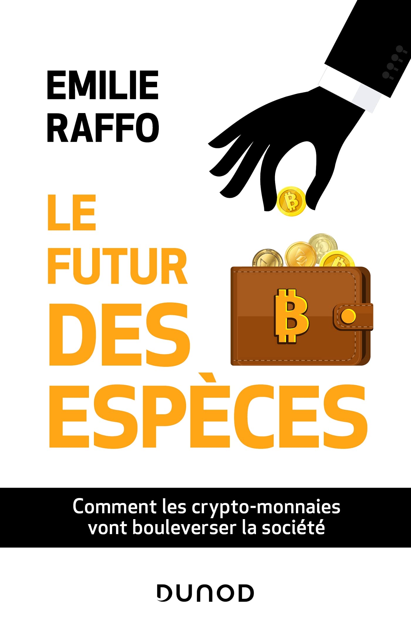 Le futur des espèces: Comment les crypto-monnaies vont bouleverser la  société : Raffo, Emilie: Amazon.com.be: Livres