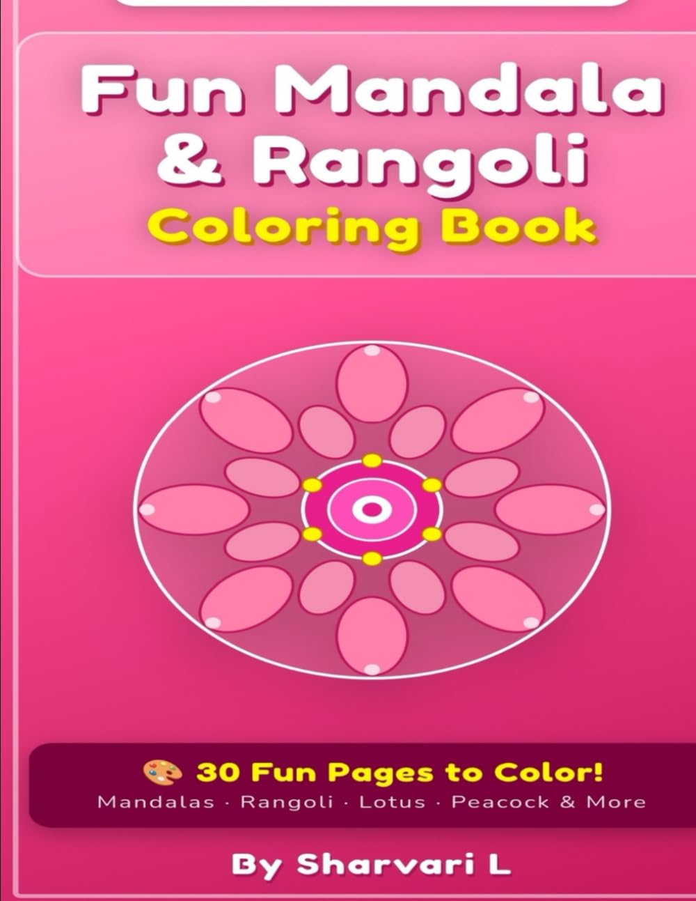 Fun Mandala & Rangoli Coloring Book for Kids: 30 Fun Pages to Color