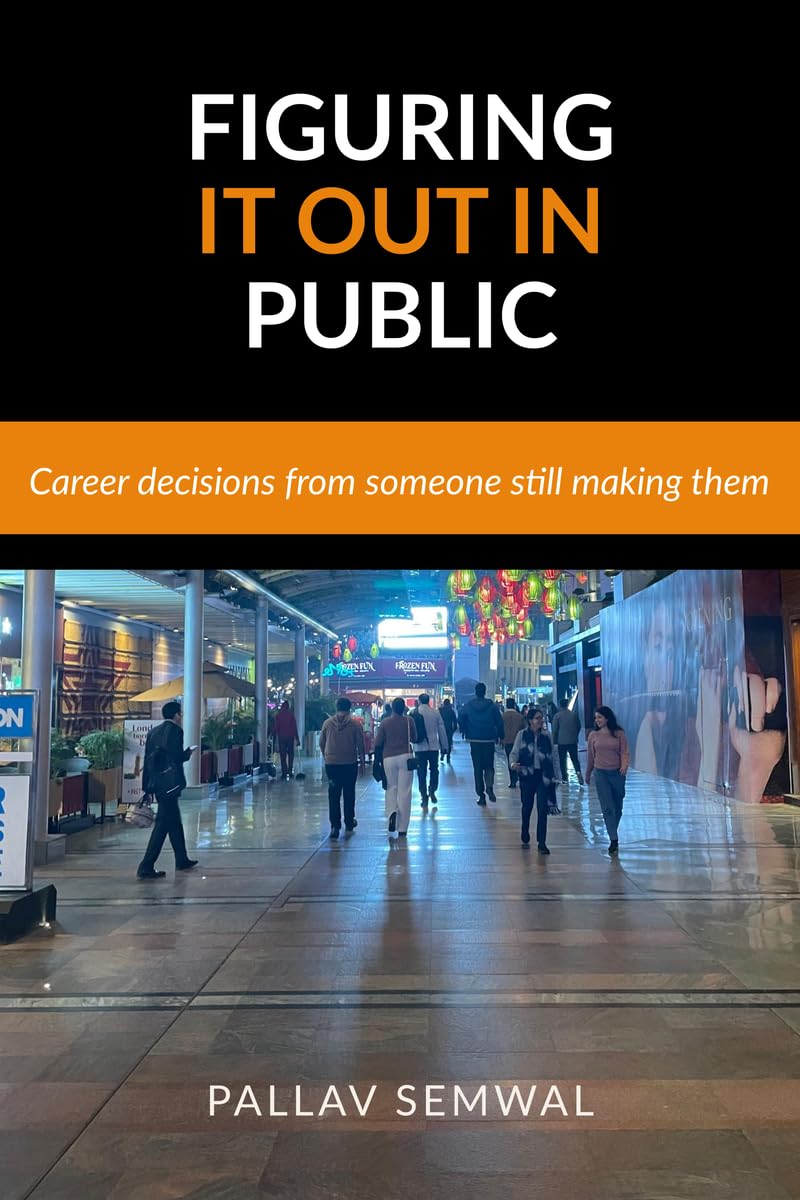 Figuring It Out in Public: Career decisions from someone still making them