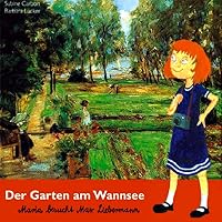 Der Garten am Wannsee: Maria besucht Max Liebermann 3981009703 Book Cover
