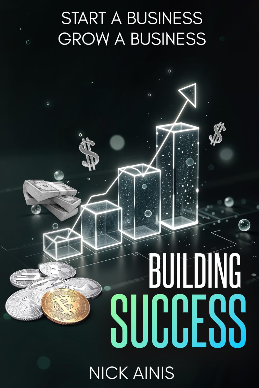 Building Success: Start a Business / Grow a Business (Building Success Series)