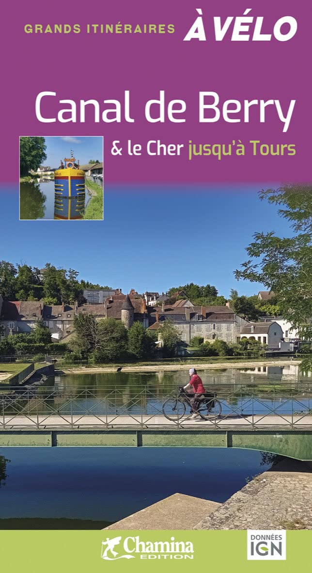 Canal de Berry & le Cher jusqu'à Tours à vélo (Grands itinéraires à vélo)