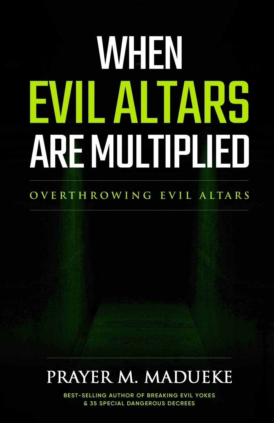 When Evil Altars are Multiplied: 1 (Dealing With Evil Altars)