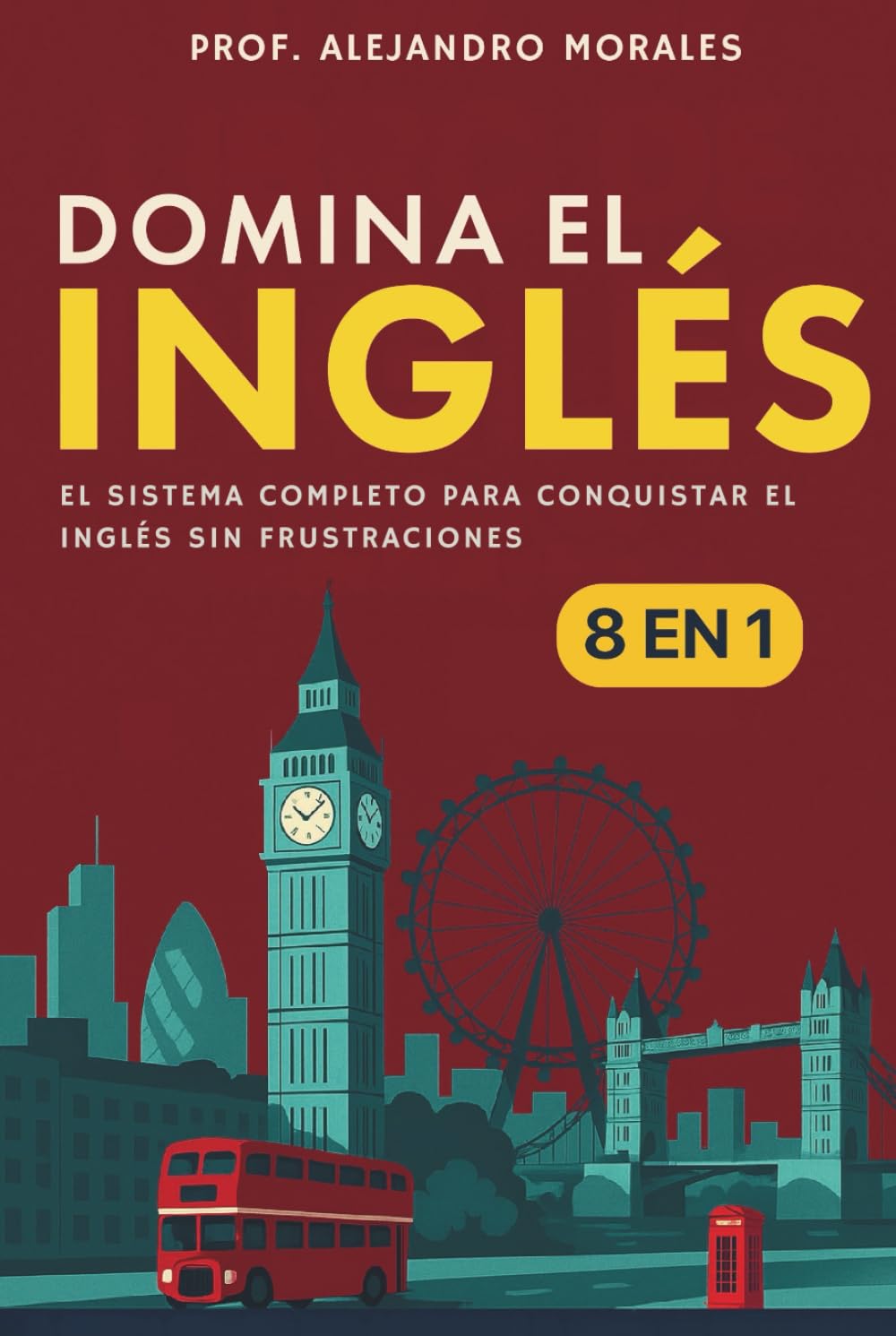 Domina el inglés: [8 in 1] El sistema completo para conquistar el inglés sin frustraciones      Hardcover – December 26, 2025