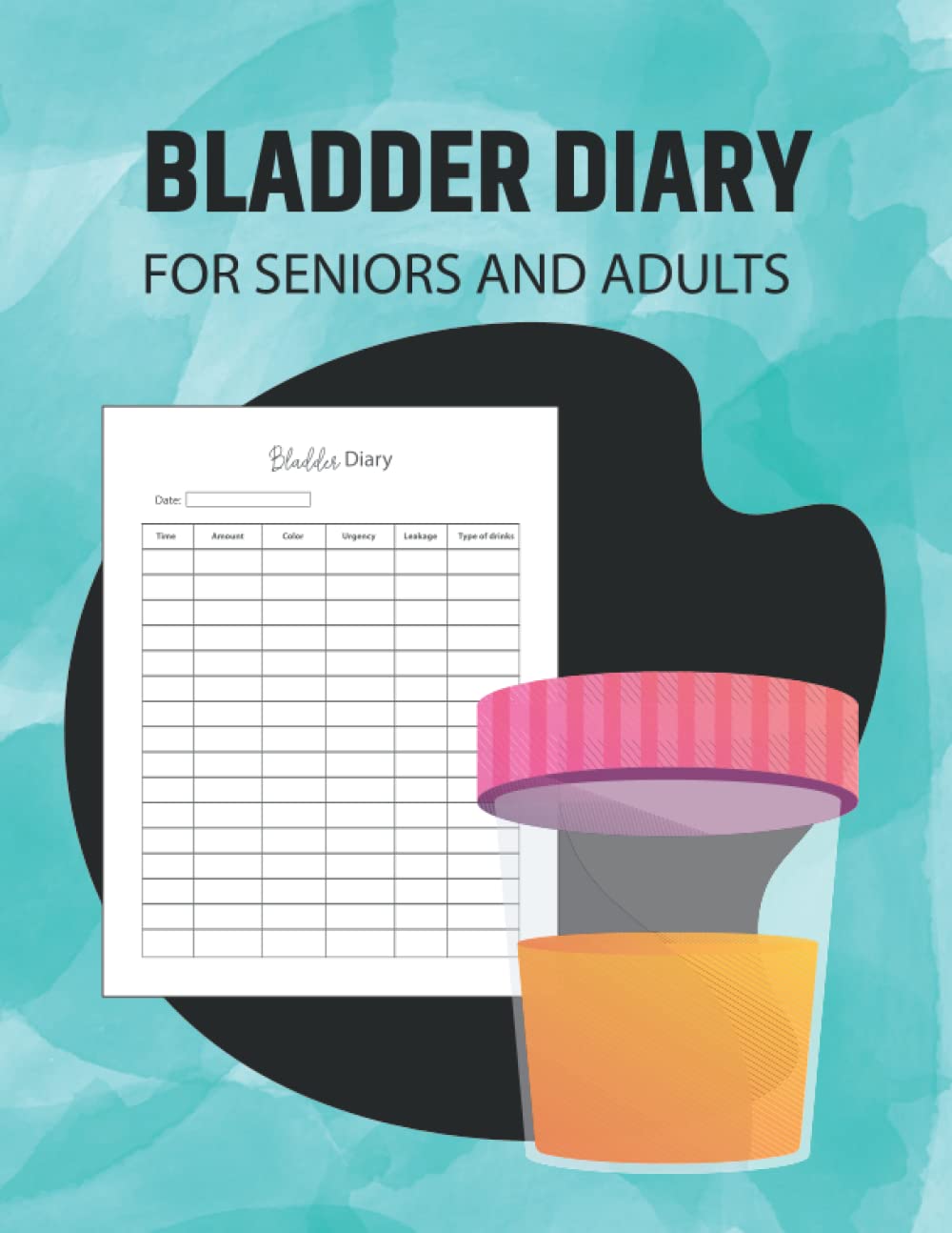 Bladder Diary For Seniors and Adults: 120 Day Log Book for Tracking ...