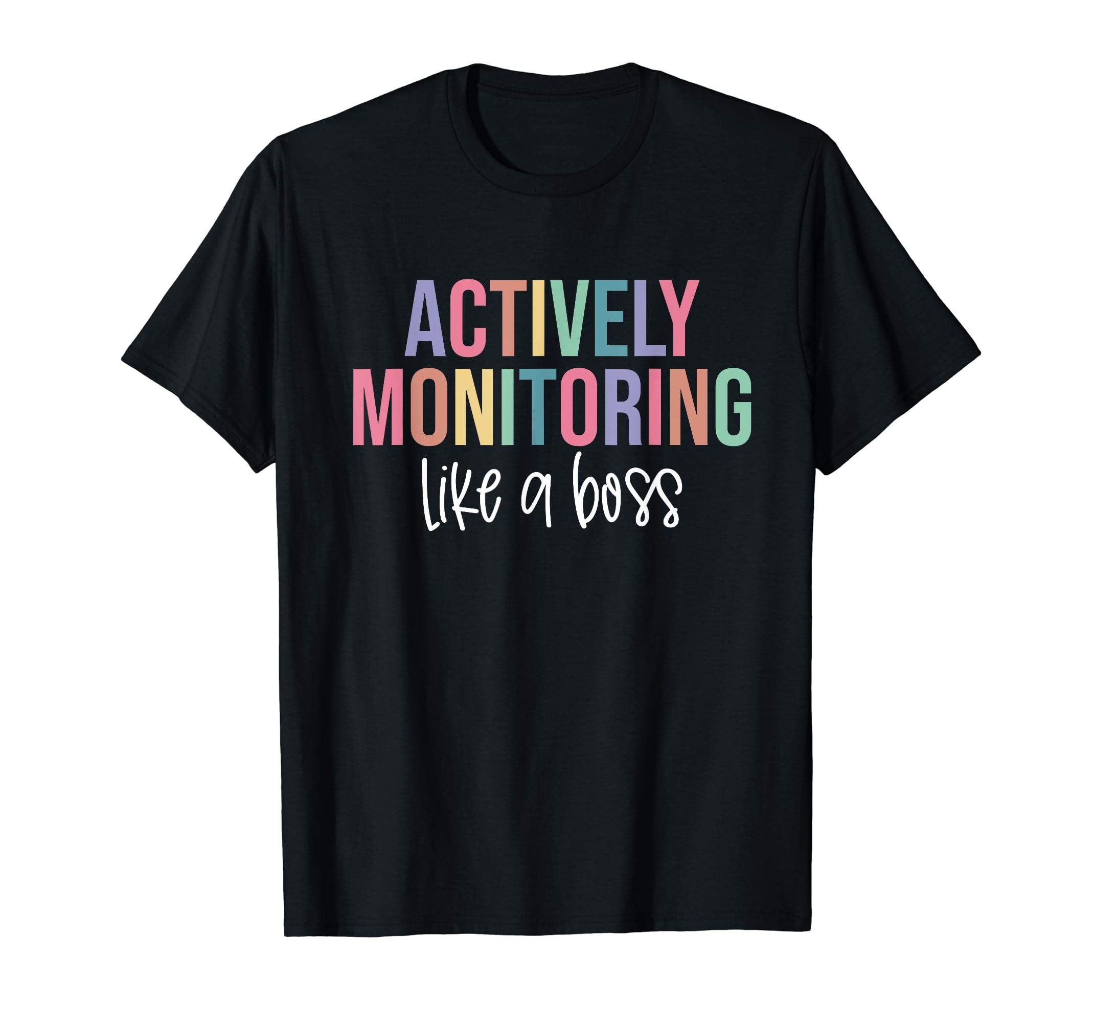 Motivation Shirt State Testing Teacher Exam ShirtActively Monitoring Like A Boss Shirt State Testing Teacher T-Shirt