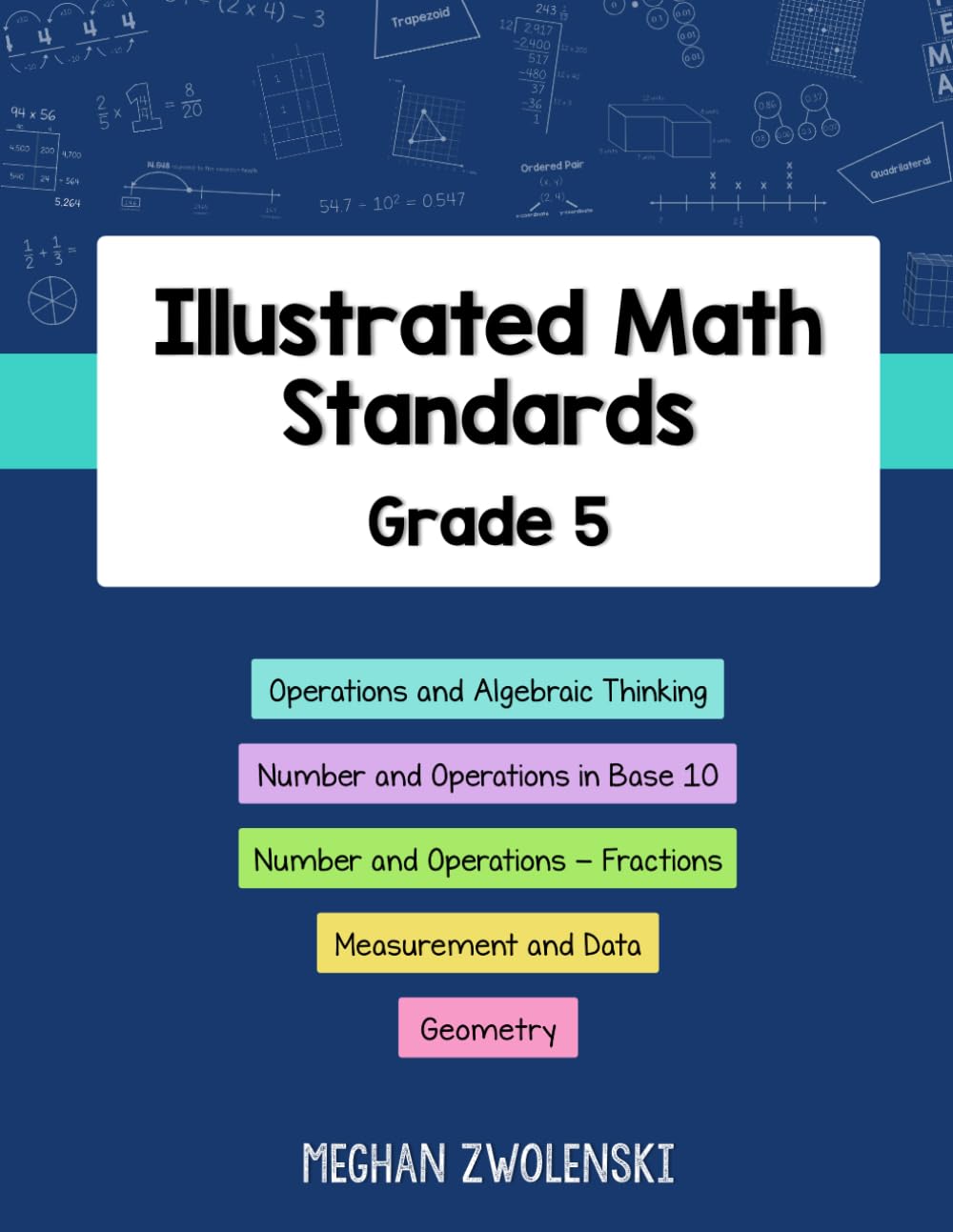 Illustrated Math Standards - Grade 5: Models, pictorial representations and examples to support educators in a deeper understanding of the mathematics standards.