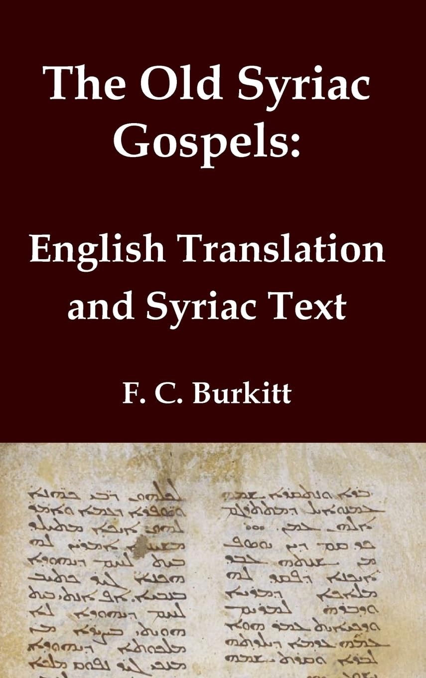 The Old Syriac Gospels - English Translation and Syriac Text: Includes introduction and variant readings from the Sinaiticus Syriac manuscript (Classical Reprints)
