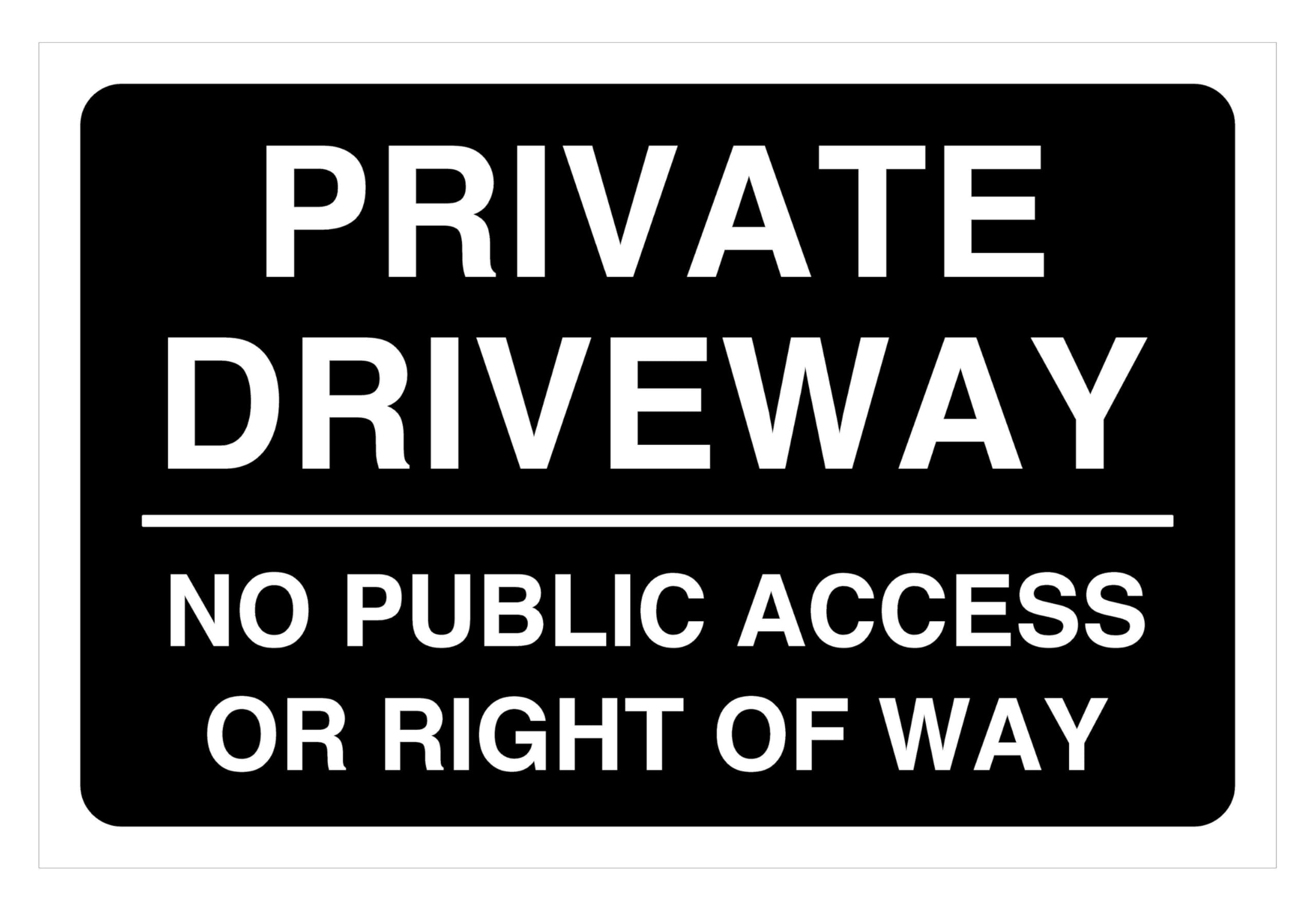 Private Driveway No Public Access Or Right Of Way - safety sign - High tack self-adhesive sticker (600mm x 400mm) Viewing Distance within 20m.