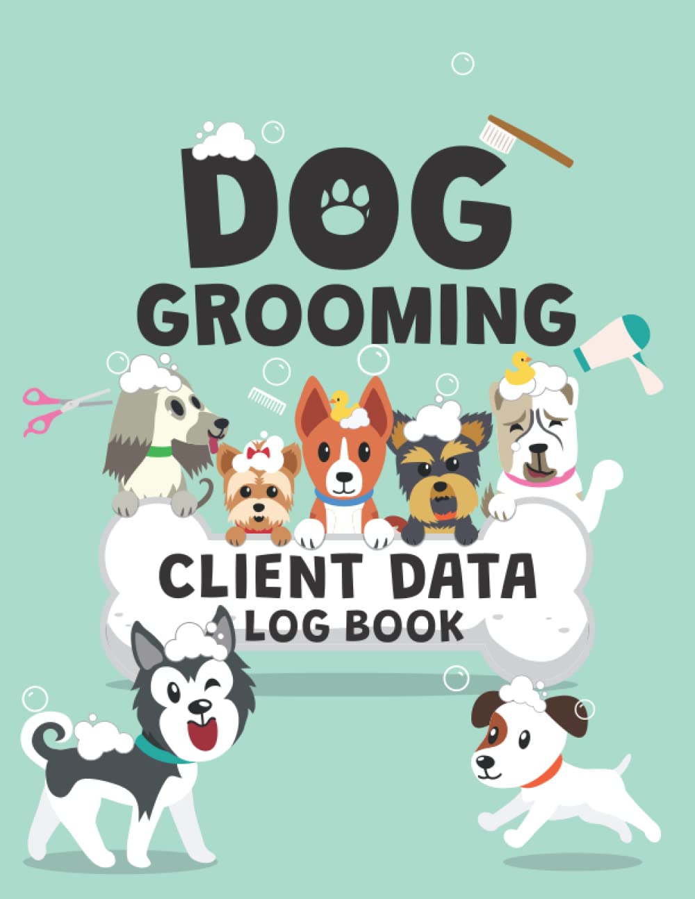 Dog Grooming Client Data Log Book: Data Organizer for Pet Groomers, Pet Grooming with A - Z alphabetical tabs