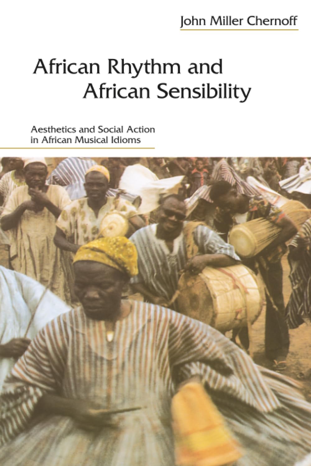 African Rhythm and African Sensibility: Aesthetics and Social Action in African Musical Idioms