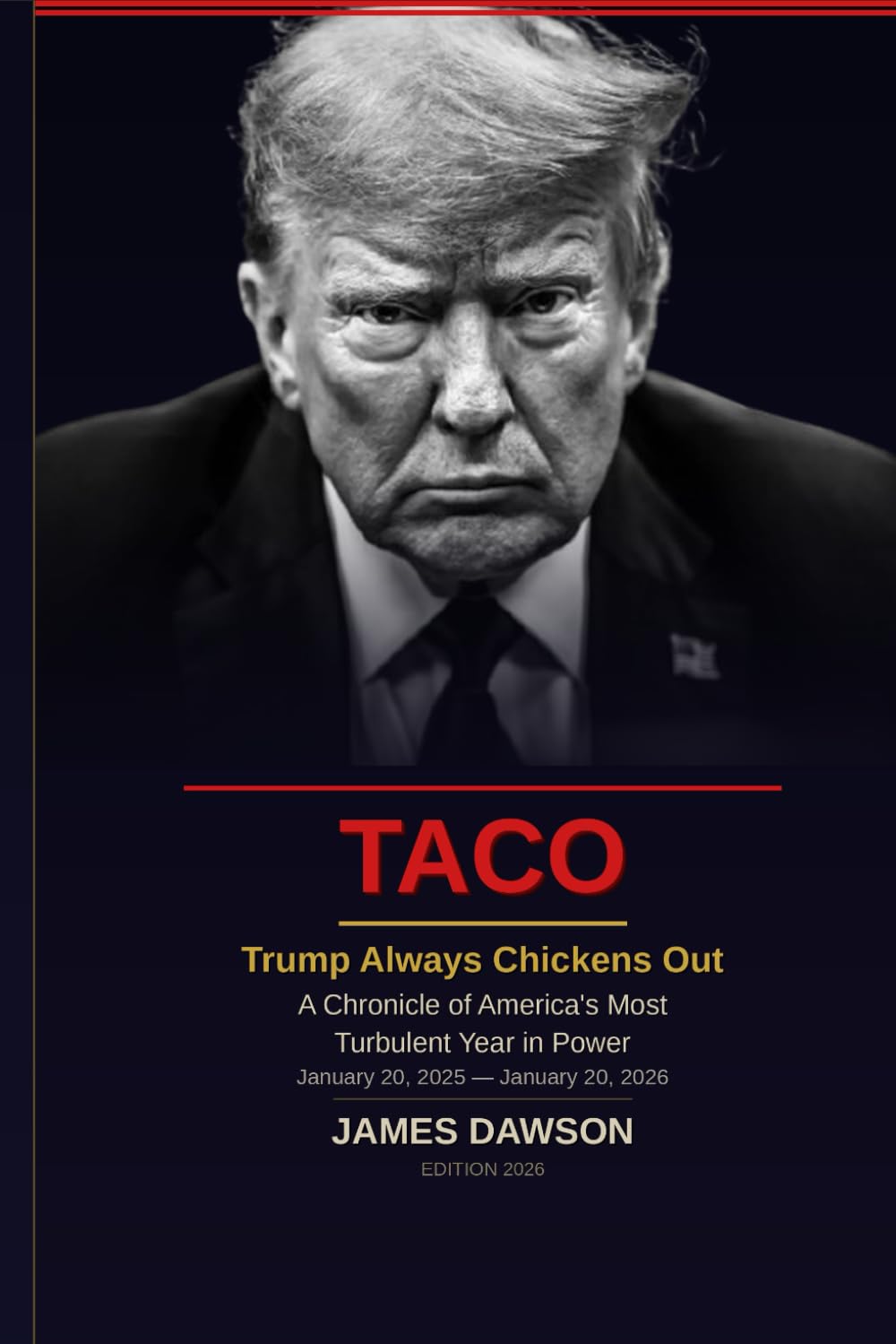 TACO: Trump Always Chickens Out – A Chronicle of America’s Most Turbulent Year in Power (Geopolitics)